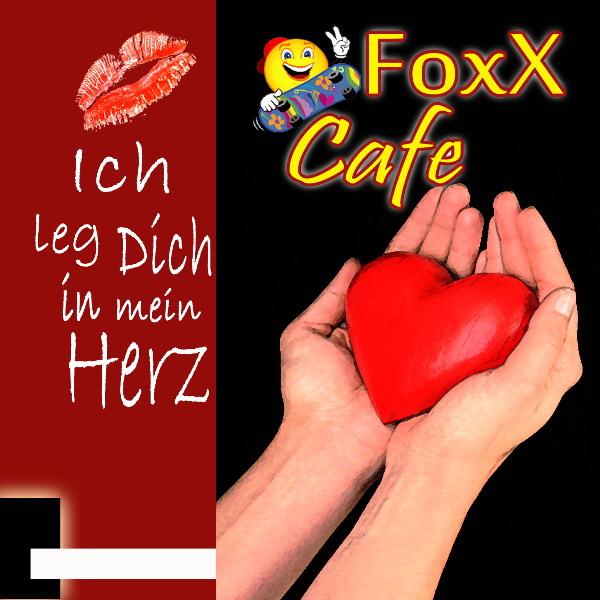 FoxxCafe - Ich leg Dich in mein Herz 